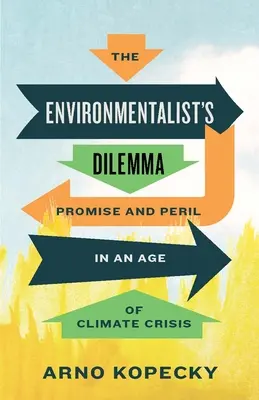 A környezetvédő dilemmája: ígéret és veszély a klímaválság korában - The Environmentalist's Dilemma: Promise and Peril in an Age of Climate Crisis