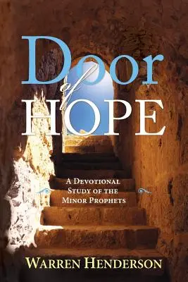 A reménység ajtaja - A kisebb próféták áhítatos tanulmányozása - Door of Hope - A Devotional Study of the Minor Prophets