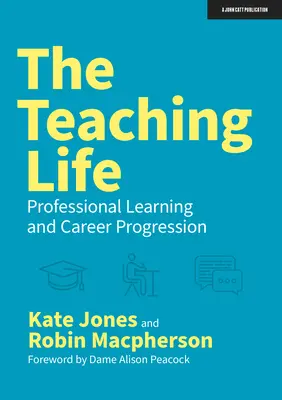 The Teaching Life: Szakmai tanulás és szakmai előmenetel - The Teaching Life: Professional Learning and Career Progression