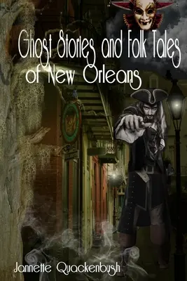 New Orleans-i kísértettörténetek és népmesék - Ghost Stories and Folk Tales of New Orleans