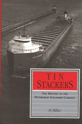 Tin Stackers: A Pittsburghi Gőzhajózási Társaság története - Tin Stackers: The History of the Pittsburgh Steamship Company