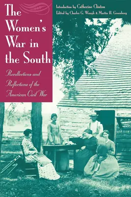 A nők háborúja délen: Visszaemlékezések és reflexiók az amerikai polgárháborúról - The Women's War in the South: Recollections and Reflections of the American Civil War