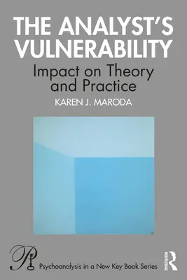 Az analitikus sebezhetősége: Hatás az elméletre és a gyakorlatra - The Analyst's Vulnerability: Impact on Theory and Practice