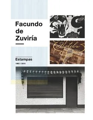 Facundo de Zuvira: Estampas 1982-2015