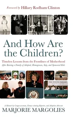 És hogy vannak a gyerekek? Időtlen leckék az anyaság frontvonalából - And How Are the Children?: Timeless Lessons from the Frontlines of Motherhood