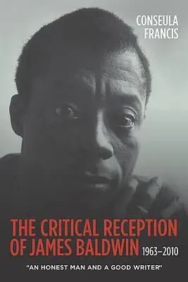 James Baldwin kritikai recepciója, 1963-2010: Egy becsületes ember és egy jó író - The Critical Reception of James Baldwin, 1963-2010: An Honest Man and a Good Writer