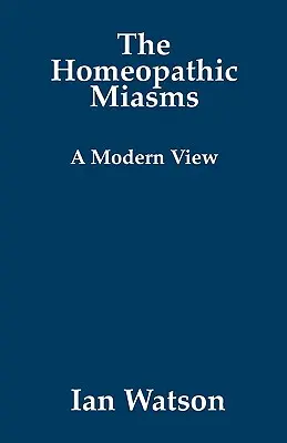 A homeopátiás miazmák - modern szemléletmód - The Homeopathic Miasms - A Modern View