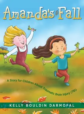 Amanda esése: A Story for Children about Traumatic Brain Injury (TBI) - Amanda's Fall: A Story for Children About Traumatic Brain Injury (TBI)