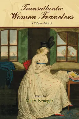 Transzatlanti utazó nők, 1688-1843 - Transatlantic Women Travelers, 1688-1843