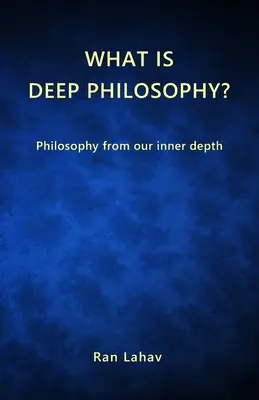 Co je hluboká filosofie: Filosofie z našeho vnitřního nitra - What is Deep Philosophy?: Philosophy from our inner depth