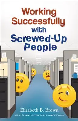 Sikeresen dolgozni elcseszett emberekkel - Working Successfully with Screwed-Up People