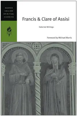 Assisi Ferenc és Klára: Assisi: Válogatott írások - Francis & Clare of Assisi: Selected Writings