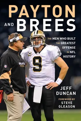 Payton és Brees: A férfiak, akik az NFL történetének legnagyobb támadását építették fel - Payton and Brees: The Men Who Built the Greatest Offense in NFL History