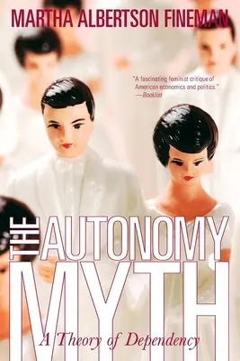 Az autonómia mítosza: A függőség elmélete - The Autonomy Myth: A Theory of Dependency