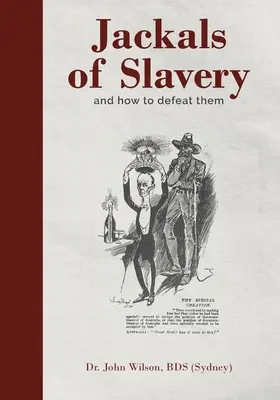 A rabszolgaság sakáljai és hogyan győzzük le őket - Jackals of Slavery and How to Defeat Them