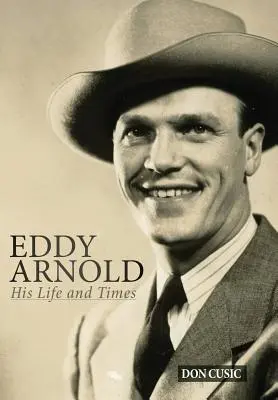 Eddy Arnold: élete és kora - Eddy Arnold: His Life and Times