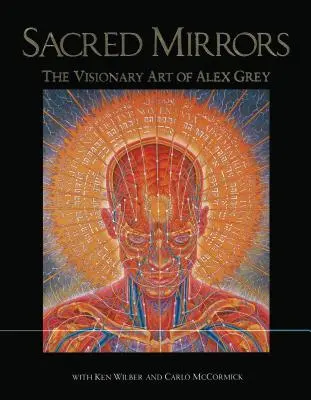 Szent tükrök: Alex Grey látomásos művészete - Sacred Mirrors: The Visionary Art of Alex Grey