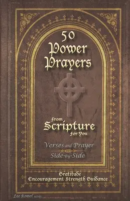 50 ERŐS IMÁK a BIBLIÁBÓL NEKED - Versek és ima egymás mellett: Hála Bátorítás Bátorítás Erő Irányítás - 50 POWER PRAYERS from SCRIPTURE for YOU - Verses and Prayer Side-By-Side: Gratitude Encouragement Strength Guidance