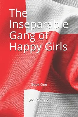 A boldog lányok elválaszthatatlan bandája: Első könyv - The Inseparable Gang of Happy Girls: Book One