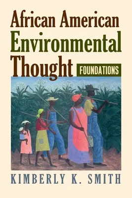 Az afroamerikai környezetvédelmi gondolkodás: Foundations - African American Environmental Thought: Foundations