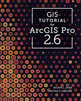 GIS oktatóanyag az Arcgis Pro 2.6-hoz - GIS Tutorial for Arcgis Pro 2.6