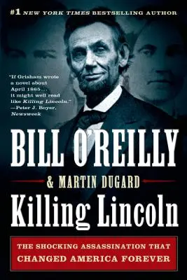 Lincoln meggyilkolása: A megrázó merénylet, amely örökre megváltoztatta Amerikát - Killing Lincoln: The Shocking Assassination That Changed America Forever