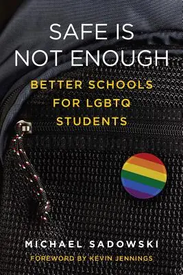 A biztonság nem elég: jobb iskolák az LMBTQ tanulók számára - Safe Is Not Enough: Better Schools for LGBTQ Students