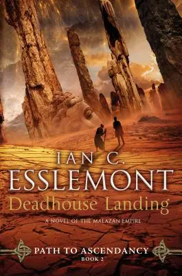 Deadhouse Landing: Út a felemelkedéshez, 2. könyv (a Malazán Birodalom regénye) - Deadhouse Landing: Path to Ascendancy, Book 2 (a Novel of the Malazan Empire)