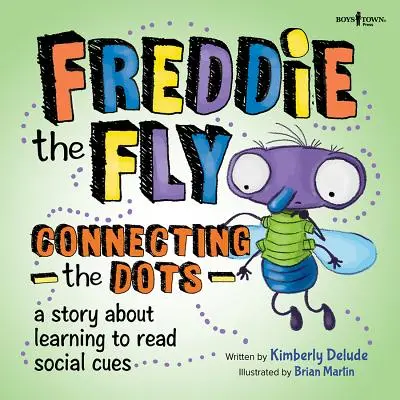 Freddie, a légy: Egy történet a szociális jelzések olvasásának megtanulásáról - Freddie the Fly: Connecting the Dots: A Story about Learning to Read Social Cues