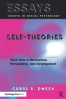 Én-elméletek: Szerepük a motivációban, a személyiségben és a fejlődésben - Self-Theories: Their Role in Motivation, Personality, and Development