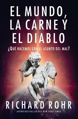 El mundo, la carne y el Diablo: Qu hacemos con el asunto del mal?