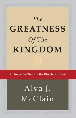 A királyság nagysága: Isten Királyságának induktív tanulmányozása - The Greatness of the Kingdom: An Inductive Study of the Kingdom of God