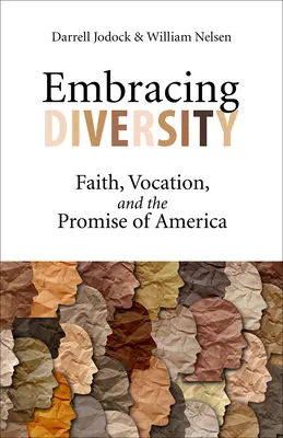 A sokszínűség elfogadása: A hit, a hivatás és Amerika ígérete - Embracing Diversity: Faith, Vocation, and the Promise of America