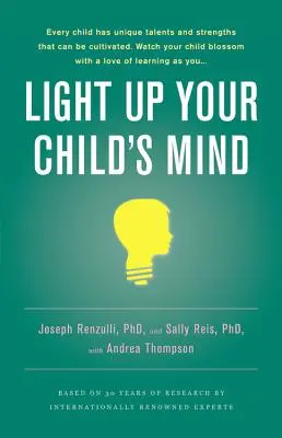Világítsd fel a gyermek elméjét! Egyedülálló útkeresés a boldogsághoz és a sikerhez - Light Up Your Child's Mind: Finding a Unique Pathway to Happiness and Success