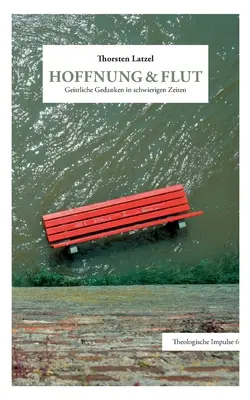 Hoffnung & Flut: Geistliche Gedanken in schwierigen Zeiten