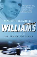 Williams - Frank Williams és F1-es csapatának legendás története saját szavaikkal - Williams - The legendary story of Frank Williams and his F1 team in their own words