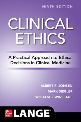 Klinikai etika: Gyakorlati megközelítés a klinikai orvoslásban hozott etikai döntésekhez, kilencedik kiadás - Clinical Ethics: A Practical Approach to Ethical Decisions in Clinical Medicine, Ninth Edition