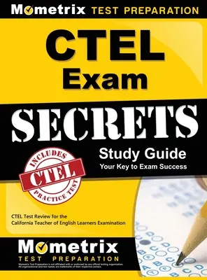 CTEL Exam Secrets Study Guide: CTEL Test Review for the California Teacher of English Learners Examination (Kaliforniai angol tanárok vizsgája) - CTEL Exam Secrets Study Guide: CTEL Test Review for the California Teacher of English Learners Examination