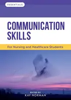 Kommunikációs készségek - Ápolási és egészségügyi hallgatók számára - Communication Skills - For Nursing and Healthcare Students