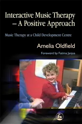 Interaktív zeneterápia - Pozitív megközelítés: Zeneterápia egy gyermekfejlesztő központban - Interactive Music Therapy - A Positive Approach: Music Therapy at a Child Development Centre