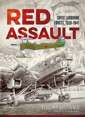 Vörös támadás: Soviet Airborne Forces, 1930-1941 - Red Assault: Soviet Airborne Forces, 1930-1941