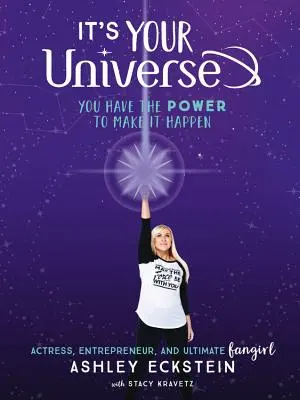 It's Your Universe: A te kezedben van a hatalom, hogy megtörténjen - It's Your Universe: You Have the Power to Make It Happen