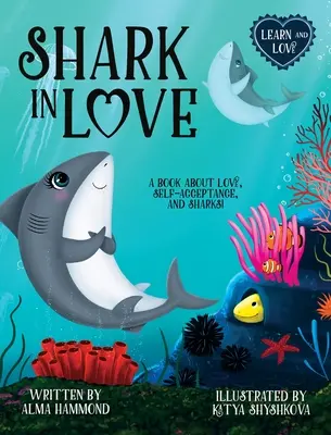 Szerelmes cápa: Könyv a szerelemről, az önelfogadásról és a cápákról - Shark in Love: A book about love, self-acceptance, and sharks