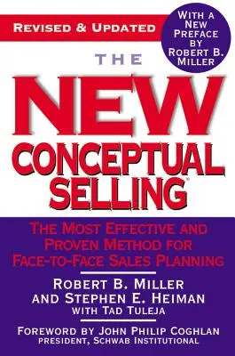 Az új koncepcionális értékesítés: A leghatékonyabb és legjobban bevált módszer a személyes értékesítési tervezéshez - The New Conceptual Selling: The Most Effective and Proven Method for Face-To-Face Sales Planning