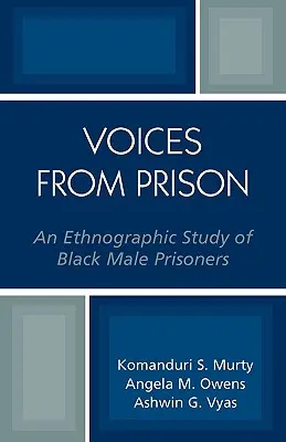 Hangok a börtönből: Fekete férfi fogvatartottak etnográfiai tanulmánya - Voices from Prison: An Ethnographic Study of Black Male Prisoners