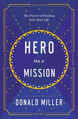 Hős egy küldetésen: Út az értelmes élethez - Hero on a Mission: A Path to a Meaningful Life