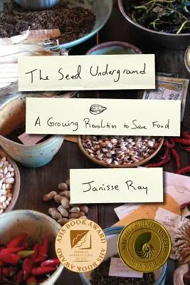 The Seed Underground: A Growing Revolution to Save Food