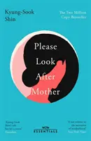 Kérlek, vigyázz anyára - A milliós példányszámú koreai bestseller - Please Look After Mother - The million copy Korean bestseller