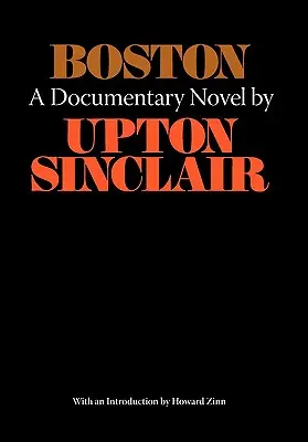 Boston - A Sacco-Vanzetti ügy dokumentumregénye - Boston - A Documentary Novel of the Sacco-Vanzetti Case