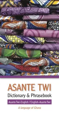 Asante Twi-angol/angol-aszanté twi szótár és kifejezésgyűjtemény - Asante Twi-English/English-Asante Twi Dictionary & Phrasebook